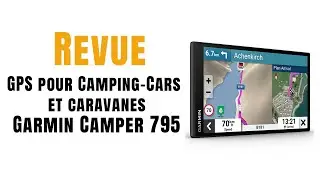Garmin Camper 795 : le GPS expert pour camping-cars et caravanes