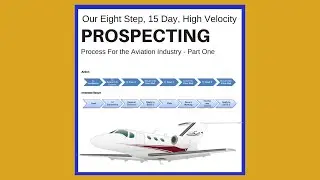 Our Eight Step, Fifteen Day, High Velocity Prospecting Campaign - Part One