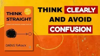 Think Straight Summary &ndash; Control Your Thoughts, Control Your Life.