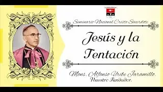 Jesús y la Tentación - Monseñor Enseña - Mons. Alfonso Uribe Jaramillo