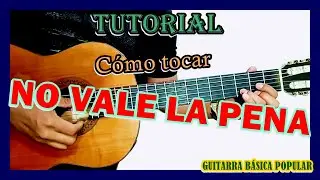 Cómo tocar NO VALE LA PENA - No vale la pena Acordes - Tutoriales de guitarra