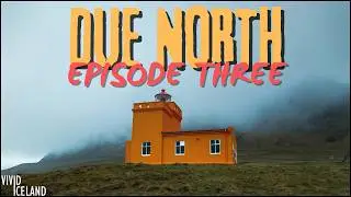 The Beauty of North Iceland - The Hidden Gem of Siglufjörður and Beyond – Due North: Episode Three