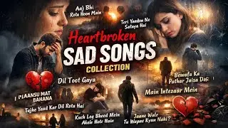 Sad Songs Live  💔 Heartbreaking & Emotional Playlist | Breakup & Melancholic Mood #song