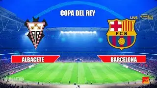 Albacete vs Barcelona | Copa Del Rey 2025/26 | Full Match & All Goals |  Prediction Simulation PES