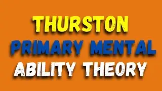 Thurston's Primary Mental Ability Theory: Understanding Intelligence Multidimensional Perspective