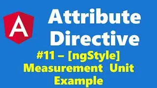 #9.11 - ngStyle Measurement Unit Example - Attribute Directive - Angular Series