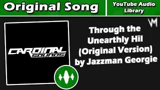 Through the Unearthly Hill (Original Version) by Jazzman Georgie | Original Song | Re-Uploaded