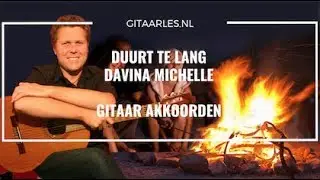Duurt te Lang van Davina Michelle gitaar akkoorden leren spelen gitaarles