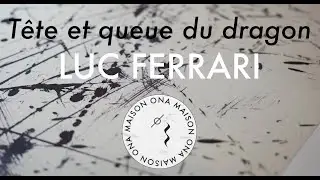 T&ecirc;te et queue du dragon &mdash; Luc Ferrari [Official Music Video]