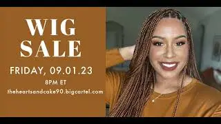 MY SEPT. WIG SALE IS FRIDAY! | WATCH THIS BEFORE + READ THE DESCRIPTION BOX | THEHEARTSANDCAKE90