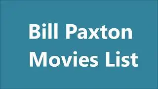 Bill Paxton Movies List