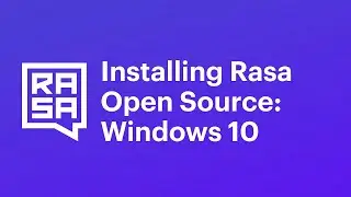 Installing Rasa Open Source 1.x & 2.x: Windows 10 (64 bit)
