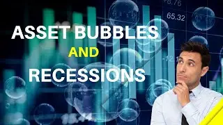 What Causes Asset Bubbles and Recessions?