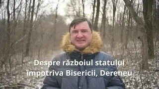 Dereneu. Despre războiul statului împotriva Bisericii.