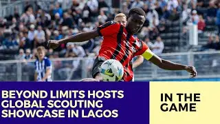 Beyond Limits Hosts Global Scouting Showcase in Lagos