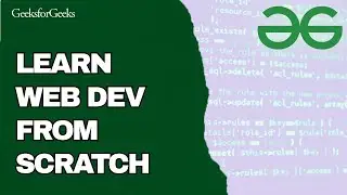 How to Learn Web Development from Scratch on GeeksforGeeks 2025?
