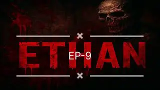 रात का अकेलापन | ETHAN HORROR STORY | Episode -9, आगे क्या हुआ❓  #story #horror #episode #dangerous
