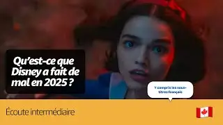 🇨🇦 English Intermediate Listening -   Qu’est-ce que Disney a fait de mal en 2025 ?