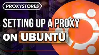 Guide How to Setup Proxy for Ubuntu (Linux) | ProxyStores