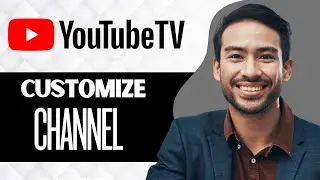 How To Customize YouTube TV Channel Lineup (Full Guide)