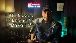What is “Making it” in music mean?
