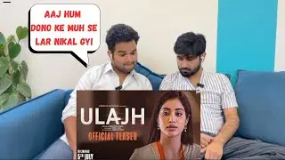 ULAJH TEASER REACTION||Jahnvi Kapoor || In Cinemas 5th July