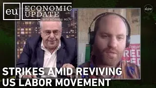 Economic Update: Strikes Amid Reviving US Labor Movement