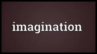 Imagination Meaning