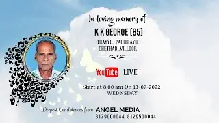 FUNERAL SERVICE OF K K GEORGE (85) THAYYIL  PACHILAYIL  CHETHADY  VILLOOR