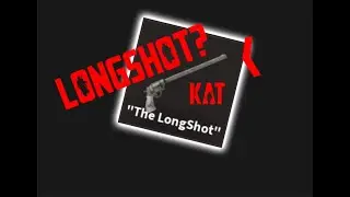 I GOT THE LONGSHOT!? KAT (Roblox)
