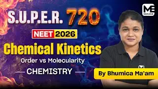 Chemical Kinetics - Order Vs Molecularity | Chemistry | NEET 2026 | SUPER 720 Series | Bhumica Ma'am