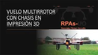 Vuelo multirrotor con chasis en impresi&oacute;n 3D