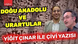 Doğu Anadolu ve Urartular | Yiğit &Ccedil;ınar ile &Ccedil;ivi Yazısı | Prof. Dr. Erkan Konyar