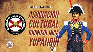 Presentación de la Asociación Cultural Dionisio Inca Yupanqui