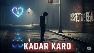 Kadar Karo - Mic Maharaja | Real Life Emotional Rap | Respect the Real