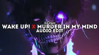 wake up! x murder in my mind - moondeity x kordhell | edit audio