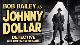 Bob Bailey as Johnny Dollar | Daytime Listening Detective Marathon