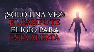 El Campo Cuántico te revelará esto solo una vez, y te ha elegido específicamente para este mensaje