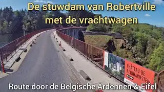 Over de stuwdam van Robertville in de Belgische Eifel met de vrachtwagen | Barrage de Robertville