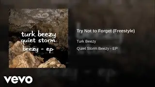 Turk Beezy - Try Not To Forget (Freestyle)