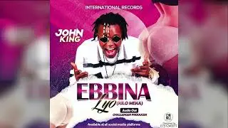 John King - EBBINA LYO [ Kilo Meka ] - [ Official Music Audio ]