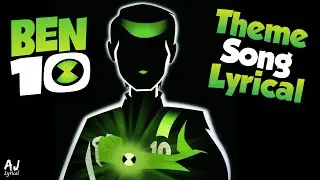 BEN 10 - THEME SONG LYRICAL | AJNCM Lyrical