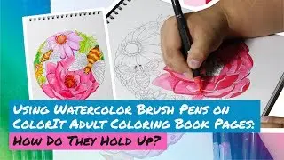 Using Watercolor Brush Pens on ColorIt Adult Coloring Book Pages: How Do They Hold Up?