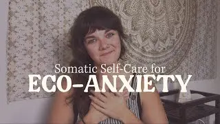 Somatic Self-Care for Eco-Anxiety | The Moonflower Path Podcast