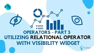 Utilizing Relational Operator with the Visibility Widget in Flutter: A Complete Guide