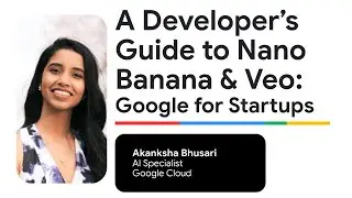 Руководство для разработчиков по Nano Banana и Veo: Google для стартапов