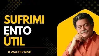 Sufrimiento Útil  | Walter Riso