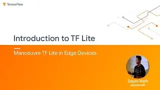 Session 1 : Intro To TFLite | Tensorflow 2.0 | Deep Learning | DSC KIIT