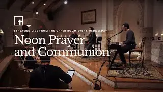 Wednesday Noon Prayer & Communion Service 1.14.26