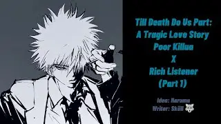 Till Death Do Us Part: Tragic Love Story ♡ Poor Killua X Rich Listener (Part 1)